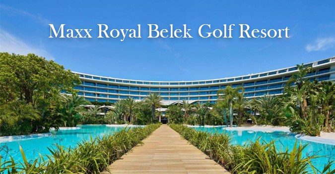Maxx Royal - Belek & Kemer